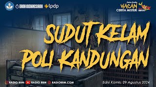 SUDUT KELAM POLI KANDUNGAN | Cerita Horor  | Wacan - Radio BBM FM