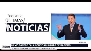 Silvio Santos fala pela primeira vez sobre acusação de racismo