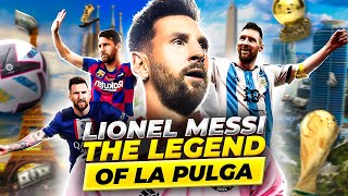 Lionel Messi: The Legend of La Pulga