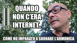 Come ho imparato a suonare l'armonica quando non c'era internet..