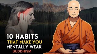 10 Habits That Make You Mentally Weak | A buddha Motivational Story That Will Inspire You!