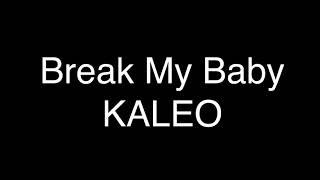 KALEO - Break My Baby [Lyrics]