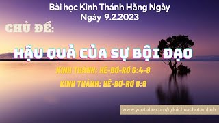 BÀI HỌC KINH THÁNH HẰNG NGÀY | 9.2.2023 | HẬU QUẢ CỦA SỰ BỘI ĐẠO | KINH THÁNH: HÊ-BƠ-RƠ 6:4-8