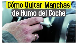 Cómo quitar manchas de humo del coche