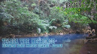 perjalanan ke TELAGA WAE MERRUNGNGE Hidden Paradise KABUPATEN MAROS (bagian 2)