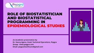 ROLE OF BIOSTATISTICIAN AND BIOSTATISTICAL PROGRAMMING IN EPIDEMIOLOGICAL STUDIES