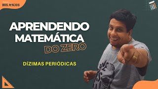 Aprendendo Matemática do Zero: DÍZIMAS PERIÓDICAS