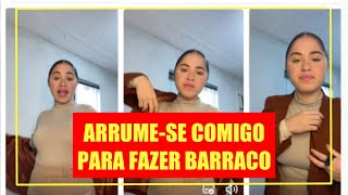 ARRUME SE COMIGO PARA IR FAZER BARRACO