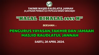 "Halal Bihalal" Pengurus Yayasan,Takmir,Jamaah Masjid Raudlatul Jannah", Sabtu, 20 April 2024.