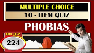 Quiz 224: PHOBIAS