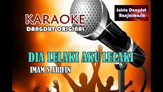 DIA LELAKI AKU LELAKI - IMAM S ARIFIN (KARAOKE)