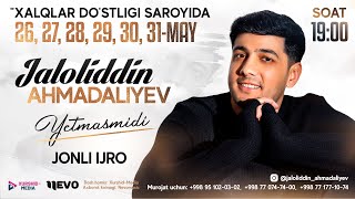 Afisha | Jaloliddin Ahmadaliyev | 2024-yil 26-27-28-29-30-31-may kunlari konsert beradi