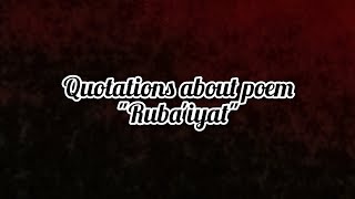 Best quotations about poem "Ruba'iyat"/1st year poem quotations