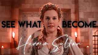 ► Hurrem Sultan [+Suleiman] | See What I've Become