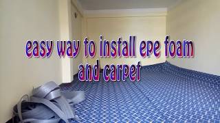 easy way to install carpet and epe foam.