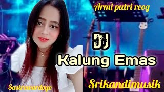 DJ MUSIK KALUNG EMAS||srikandimusik