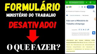 FORMULÁRIO DO MINISTÉRIO DO TRABALHO DESATIVADO O QUE FAZER