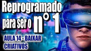 Aula 14 -  Baixar criativos - Reprogramado para ser o N1