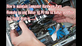 HOW TO  Preventive maintenance ng PC mo sa Bahay or sa  Office