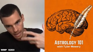 Astrology 101 by Tyler Mowery - WMP S2E0