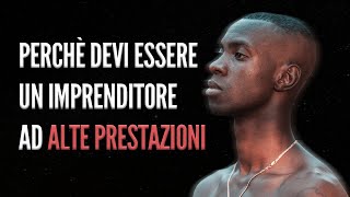 Perchè devi essere un imprenditore ad alte prestazioni