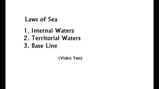 Laws of Sea, Internal Waters, Territorial Waters, Base Line (Video Two)