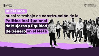 Construyendo Política Institucional de Mujeres y Equidad de Género desde el Meta