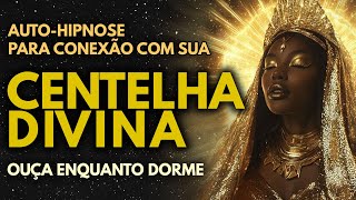 ✨ Fortaleça a Conexão com Seu Eu Superior Durante o Sono ✨ Auto-Hipnose / 9 HORAS