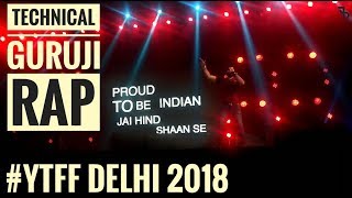 #YTFF TECHNICAL GURUJI RAP -- Youtube FanFest Delhi 2018