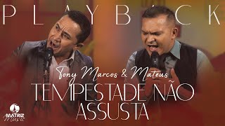 Tony Marcos e Mateus - Tempestade não assusta [Playback com letra]