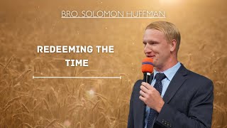 Redeeming The Time - Bro Solomon Huffman