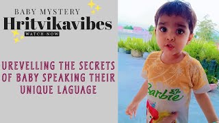 Unrevelling the secrets of baby speaking their unique language #hritvikavibes #vlogs