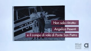 Non solo ritratto: Angelica Pesenti e il campo di volo di Ponte San Pietro