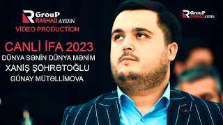 CANLİ İFA 2023 SUPER  XANIŞ ŞÖHRƏTOĞLU DÜNYA SƏNİN DÜNYA MƏNİM