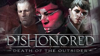 Про что был Dishonored: Death of the Outsider