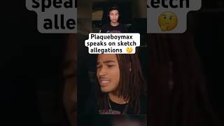 Plaqueboymax speaks on sketch allegations 😳🙅🏽‍♂️ #fyp #streamer #youtubeshorts #shorts #foryou