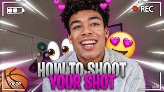 HOW TO SHOOT YOUR SHOT 2020: How to get your crush to like you