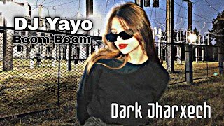 DJ Yayo - Boom Boom // DARK JHARXECH (bass) /