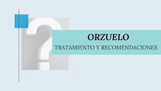 ¿UN ORZUELO? ¡TENEMOS LA SOLUCIÓN!