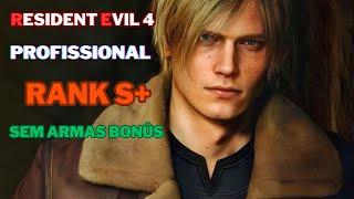 RESIDENT EVIL 4 REMAKE RANK S+ NO PROFISSIONAL ATÉ ZERAR PARTE 1