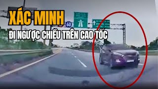 Xác Minh Clip Ô Tô Đi Ngược Chiều Trên Cao Tốc Nội Bài - Lào Cai | Tin Tức Miền Tây