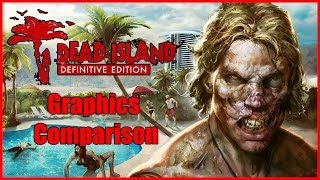 Dead Island Definitive Edition - Graphics Comparison (PC)