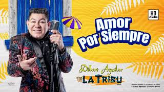 Amor Por Siempre - Dilbert Aguilar y su Orquesta La Tribu (AUDIO HD)