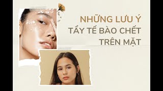 NHỮNG LƯU Ý KHI TẨY TẾ BÀO CHẾT TRÊN MẶT