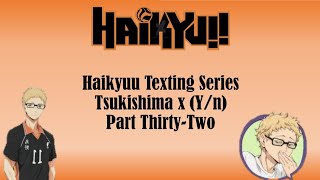 Haikyuu Texting Story 'Tsukishima x (Y/n)' Part Thirty-Two