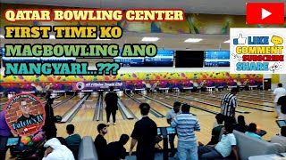 FIRST TIME KO MAG BOWLING KAYA NAMAN.. ||QATAR BOWLING CENTER