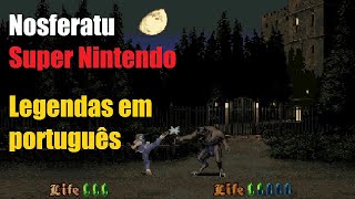 Nosferatu - Super Nintendo. Detonado com legendas em português.