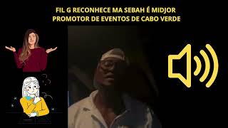 FIL G RECONHECE MA SEBAH É MIDJOR PROMOTOR DE EVENTOS DE CABO VERDE