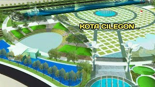 KOTA CILEGON | TAMAN KOTA | RUANG TERBUKA HIJAU