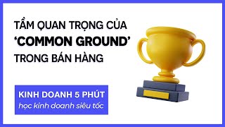 Điểm chung: Nơi mối quan tâm của bên bán và bên mua gặp nhau | Kinh Doanh 5 Phút